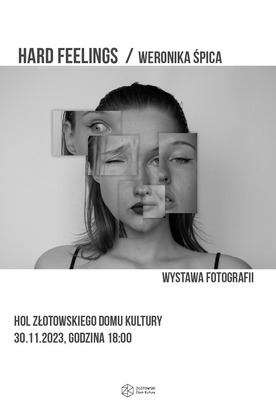 Hard Feelings - Weronika Śpica - wystawa fotografii