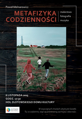 Paweł Melnarowicz. Metafizyka codzienności. Malarstwo, fotografia, muzyka. 